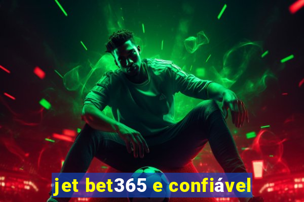 jet bet365 e confiável